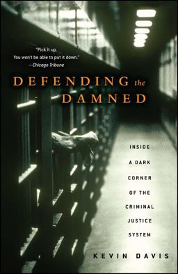 Defending the Damned Inside a Dark Corner of the Criminal Justice System  9780743270946 Front Cover