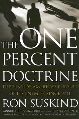 One Percent Doctrine Deep Inside America's Pursuit of Its Enemies since 9/11  9780743271097 Front Cover