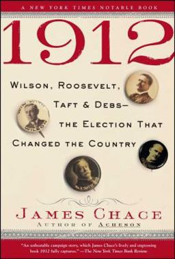 1912 Wilson, Roosevelt, Taft and Debs--The Election That Changed the Country  9780743273558 Front Cover