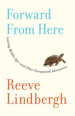 Forward from Here Leaving Middle Age--and Other Unexpected Adventures  9780743275118 Front Cover