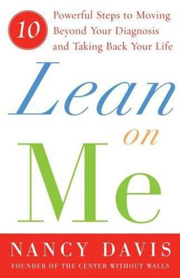 Lean on Me Ten Powerful Steps to Moving Beyond Your Diagnosis and Taking Back Your Life  9780743276405 Front Cover