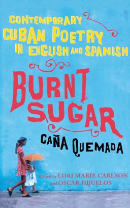 Burnt Sugar Cana Quemada Contemporary Cuban Poetry in English and Spanish  9780743276627 Front Cover