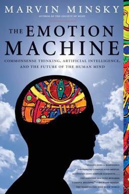 Emotion Machine Commonsense Thinking, Artificial Intelligence, and the Future of the Human Mind  9780743276641 Front Cover