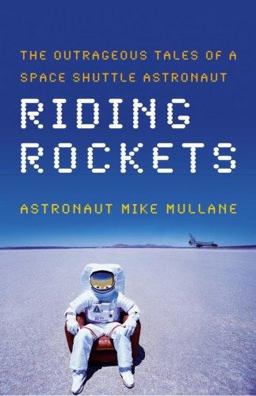 Riding Rockets The Outrageous Tales of a Space Shuttle Astronaut  9780743276825 Front Cover