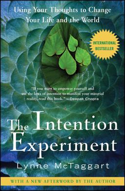 Intention Experiment Using Your Thoughts to Change Your Life and the World  9780743276962 Front Cover