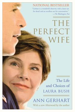 Perfect Wife The Life and Choices of Laura Bush  9780743276993 Front Cover