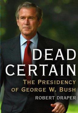 Dead Certain The Presidency of George W. Bush  9780743277280 Front Cover