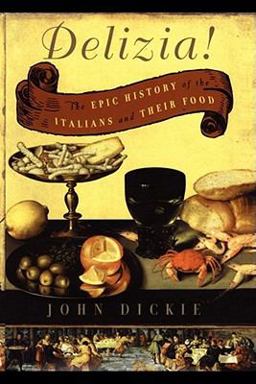 Delizia! The Epic History of the Italians and Their Food  9780743278072 Front Cover