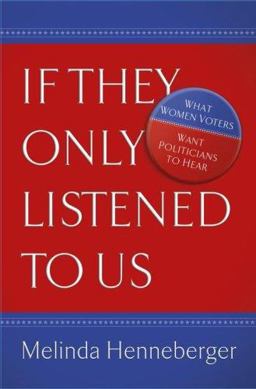 If They Only Listened to Us What Women Voters Want Politicians to Hear  9780743278966 Front Cover
