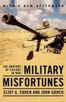 Military Misfortunes The Anatomy of Failure in War  9780743280822 Front Cover