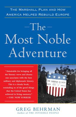 Most Noble Adventure The Marshall Plan and How America Helped Rebuild Europe  9780743282642 Front Cover