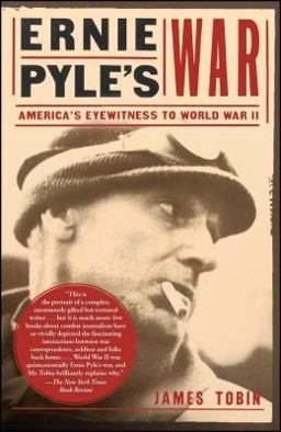Ernie Pyle's War America's Eyewitness to World War II  9780743284769 Front Cover