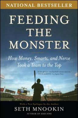 Feeding the Monster How Money, Smarts, and Nerve Took a Team to the Top  9780743286824 Front Cover