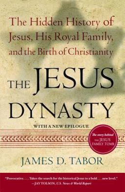 Jesus Dynasty The Hidden History of Jesus, His Royal Family, and the Birth of Christianity  9780743287241 Front Cover