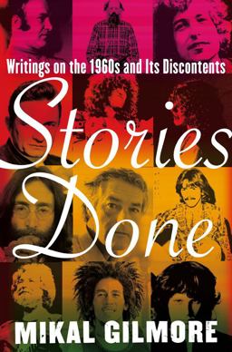 Stories Done Writings on the 1960s and Its Discontents  9780743287456 Front Cover