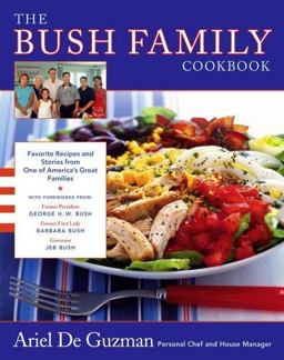 Bush Family Cookbook Favorite Recipes and Stories from One of America's Great Families--From Kennebunkport to 1600 Pennsylvania Avenue  9780743287760 Front Cover