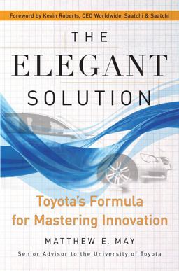 Elegant Solution Toyota's Formula for Mastering Innovation  9780743290173 Front Cover