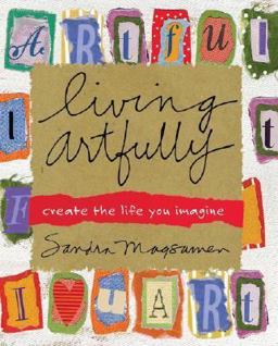 Living Artfully Create the Life You Imagine  9780743291057 Front Cover