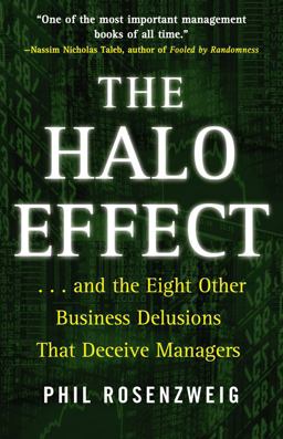 Halo Effect And the Eight Other Business Delusions That Deceive Managers  9780743291255 Front Cover
