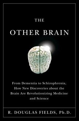 Other Brain From Dementia to Schizophrenia, How New Discoveries about the Brain Are Revolutionizing Medicine and Science  9780743291415 Front Cover