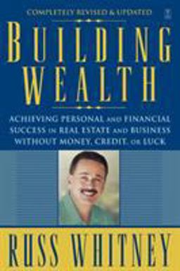 Building Wealth Achieving Personal and Financial Success in Real Estate and Business Without Money, Credit, or Luck  9780743291613 Front Cover