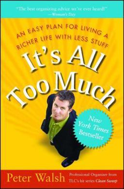 It's All Too Much An Easy Plan for Living a Richer Life with Less Stuff  9780743292658 Front Cover