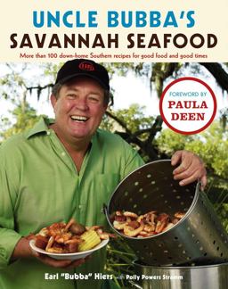 Uncle Bubba's Savannah Seafood More Than 100 Down-Home Southern Recipes for Good Food and Good Times  9780743292832 Front Cover
