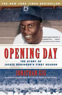 Opening Day The Story of Jackie Robinson's First Season  9780743294614 Front Cover