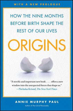 Origins How the Nine Months Before Birth Shape the Rest of Our Lives  9780743296632 Front Cover