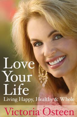 Love Your Life Living Happy, Healthy, and Whole  9780743296939 Front Cover
