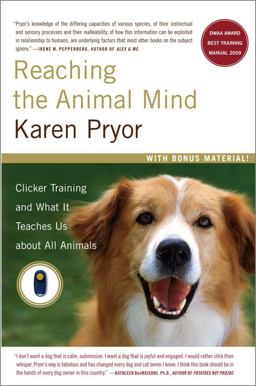 Reaching the Animal Mind Clicker Training and What It Teaches Us about All Animals  9780743297776 Front Cover