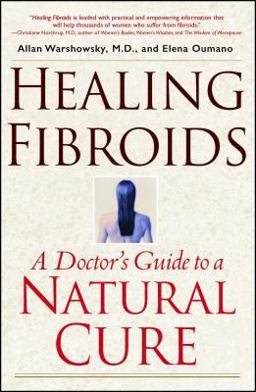 Healing Fibroids A Doctor's Guide to a Natural Cure  9780743418249 Front Cover