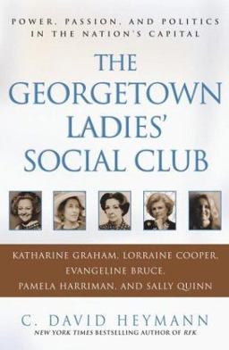 Georgetown Ladies' Social Club Power, Passion, and Politics in the Nation's Capital  9780743428569 Front Cover