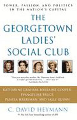 Georgetown Ladies' Social Club Power, Passion, and Politics in the Nation's Capital  9780743428576 Front Cover