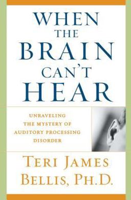 When the Brain Can't Hear Unraveling the Mystery of Auditory Processing Disorder  9780743428644 Front Cover