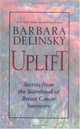 Uplift Secrets from the Sisterhood of Breast Cancer Survivors  9780743431361 Front Cover
