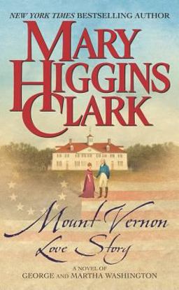 Mount Vernon Love Story A Novel of George and Martha Washington  9780743448949 Front Cover