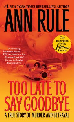 Too Late to Say Goodbye A True Story of Murder and Betrayal  9780743460514 Front Cover