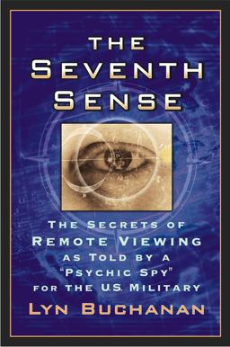 Seventh Sense The Secrets of Remote Viewing As Told by a "Psychic Spy" for the U. S. Military  9780743462686 Front Cover