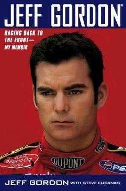 Jeff Gordon Racing Back to the Front--My Memoir  9780743464154 Front Cover