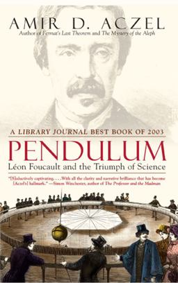 Pendulum Leon Foucault and the Triumph of Science  9780743464796 Front Cover