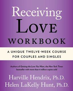 Receiving Love Workbook A Unique Twelve-Week Course for Couples and Singles  9780743483711 Front Cover