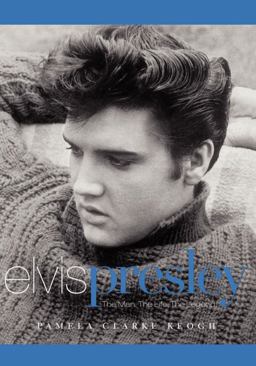 Elvis Presley The Man. the Life. the Legend  9780743486132 Front Cover