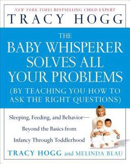 Baby Whisperer Solves All Your Problems Sleeping, Feeding, and Behavior--Beyond the Basics from Infancy Through Toddlerhood  9780743488945 Front Cover
