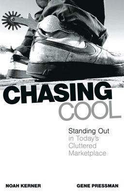 Chasing Cool Standing Out in Today's Cluttered Marketplace  9780743497091 Front Cover