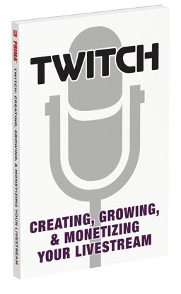 Twitch: Creating, Growing, and Monetizing Your Livestream
