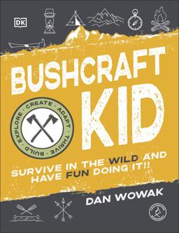 Bushcraft Kid Survive in the Wild and Have Fun Doing It!  9780744053838 Front Cover