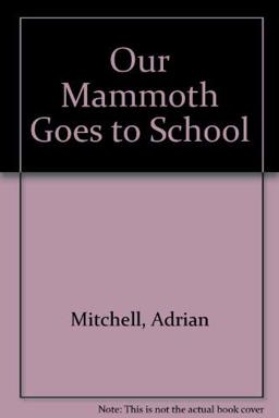 Our Mammoth Goes to School