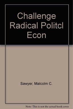 The Challenge of Radical Political Economy an Introduction to the Alternatives to Neo-Classical Economics