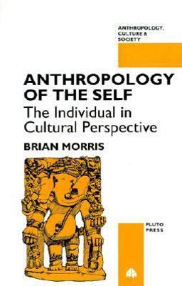 Anthropology of the Self The Individual in Cultural Perspective  9780745308586 Front Cover